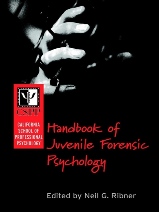 Title details for California School of Professional Psychology Handbook of Juvenile Forensic Psychology by Neil G. Ribner - Wait list
